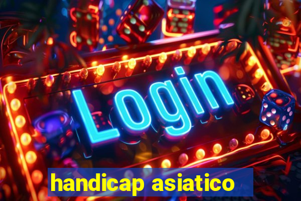 handicap asiatico - 1